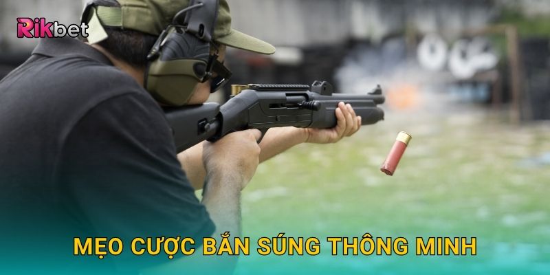 Mẹo cược Bắn Súng thông minh