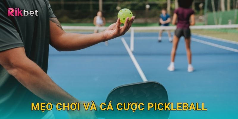 Mẹo chơi và cá cược Pickleball