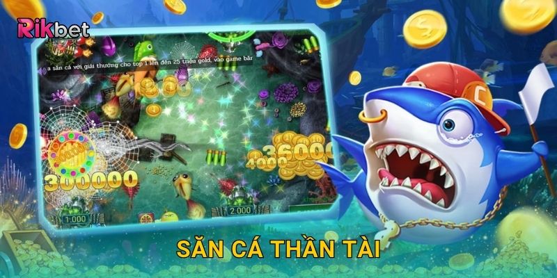 Săn Cá Thần Tài – Rinh lộc vàng may mắn cực đỉnh tại Rikbet