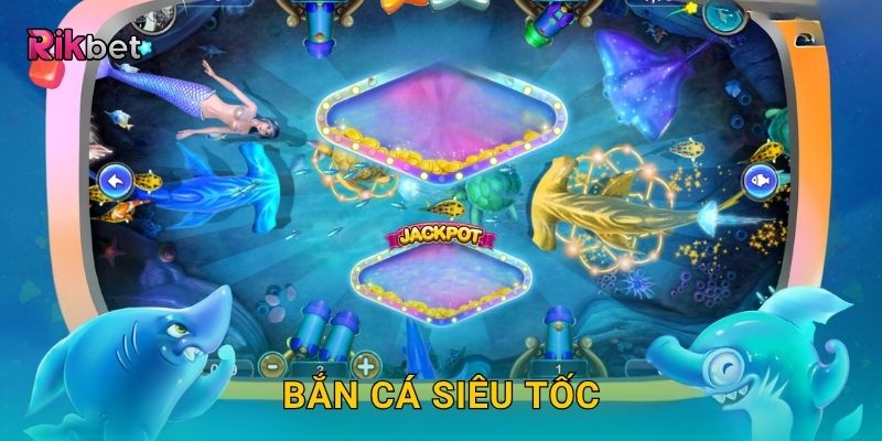Bắn Cá Siêu Tốc – Tốc độ chớp nhoáng, phần thưởng lớn tại Rikbet