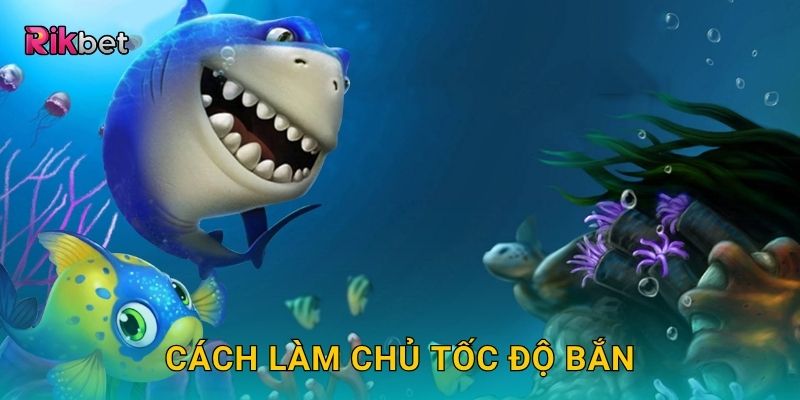 Cách làm chủ tốc độ bắn