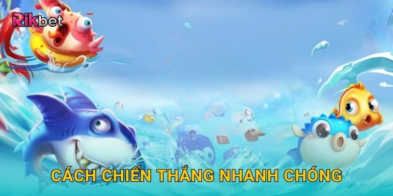 Cách chiến thắng nhanh chóng