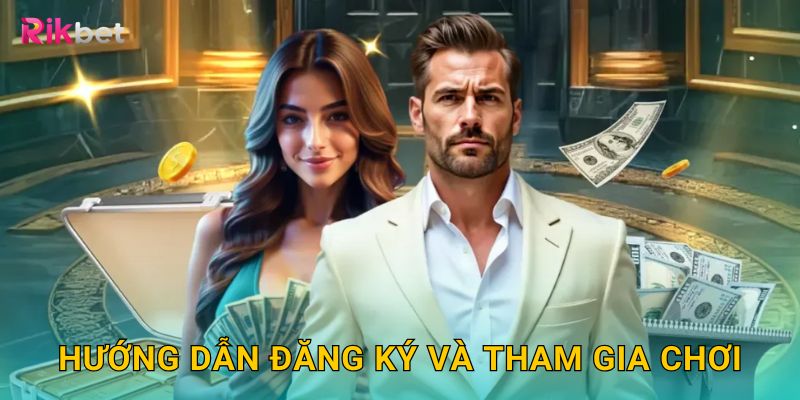 Hướng dẫn đăng ký và tham gia chơi
